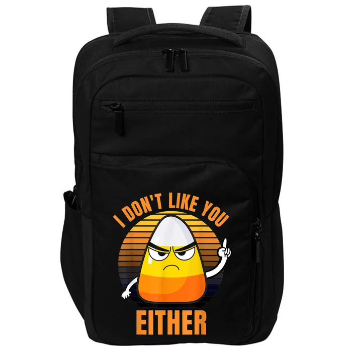 I Don't Like You Either Funny Candy Corn Halloween Impact Tech Backpack