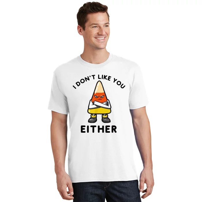 I Don't Like You Either Funny Halloween Candy Corn T-Shirt