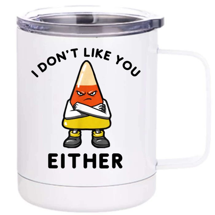 I Don't Like You Either Funny Halloween Candy Corn Front & Back 12oz Stainless Steel Tumbler Cup