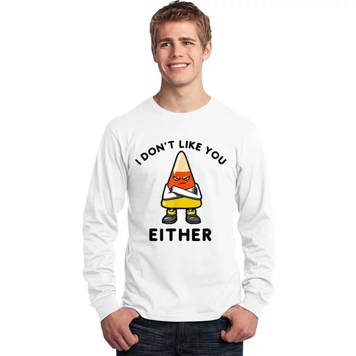 I Don't Like You Either Funny Halloween Candy Corn Tall Long Sleeve T-Shirt