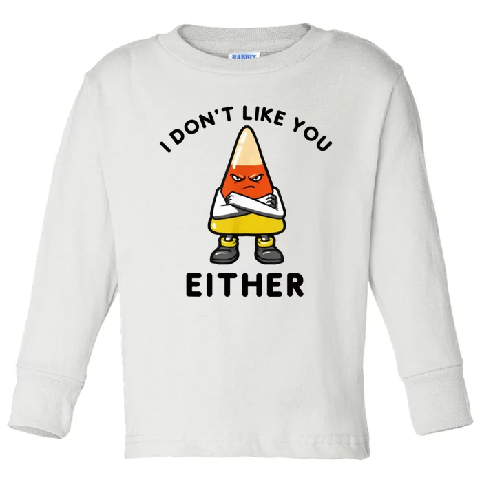 I Don't Like You Either Funny Halloween Candy Corn Toddler Long Sleeve Shirt