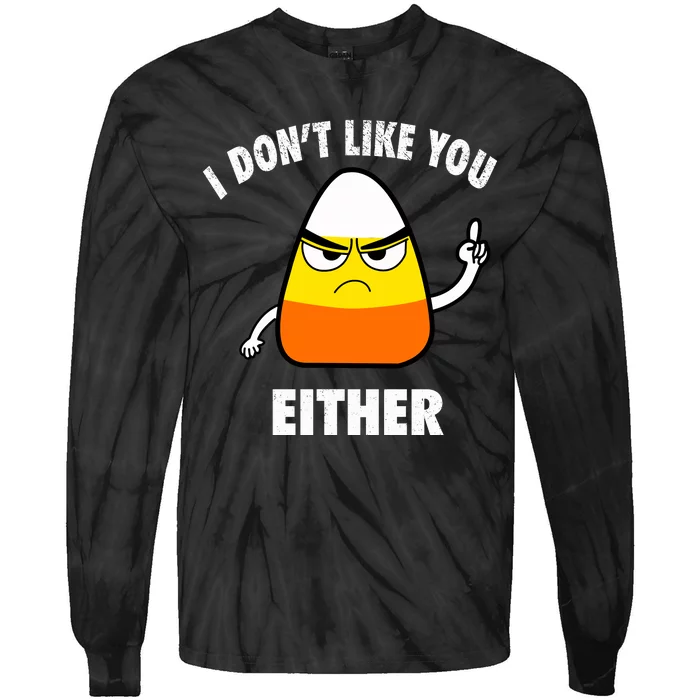 I Don't Like You Either Funny Halloween Candy Corn Tie-Dye Long Sleeve Shirt