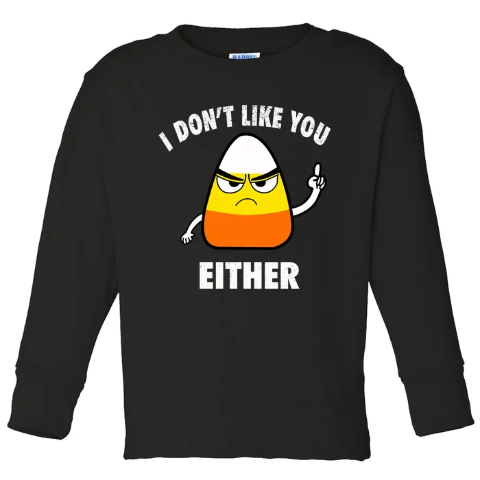 I Don't Like You Either Funny Halloween Candy Corn Toddler Long Sleeve Shirt