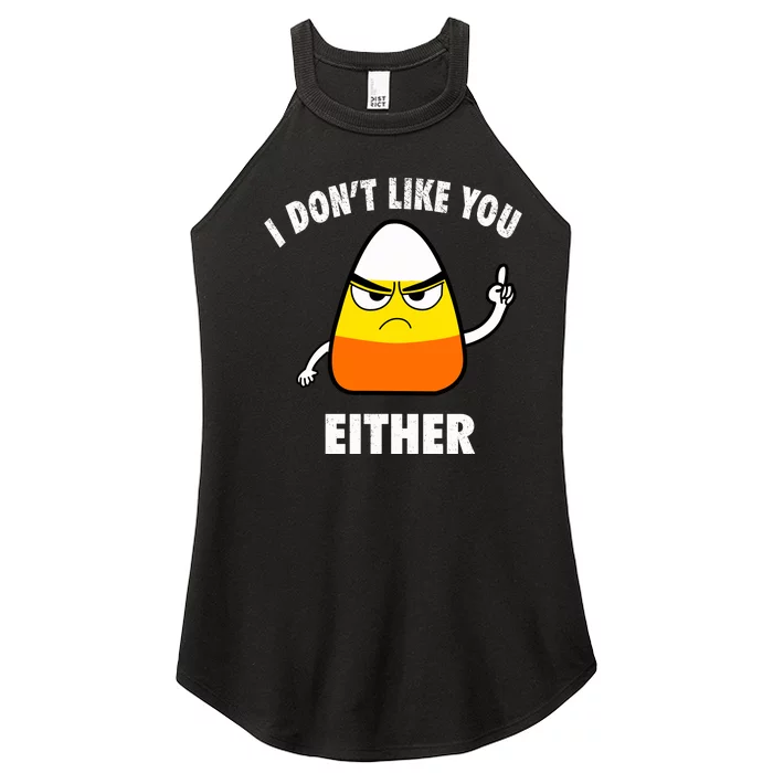 I Don't Like You Either Funny Halloween Candy Corn Women’s Perfect Tri Rocker Tank