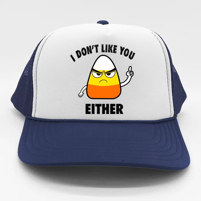 I Don't Like You Either Funny Halloween Candy Corn Trucker Hat