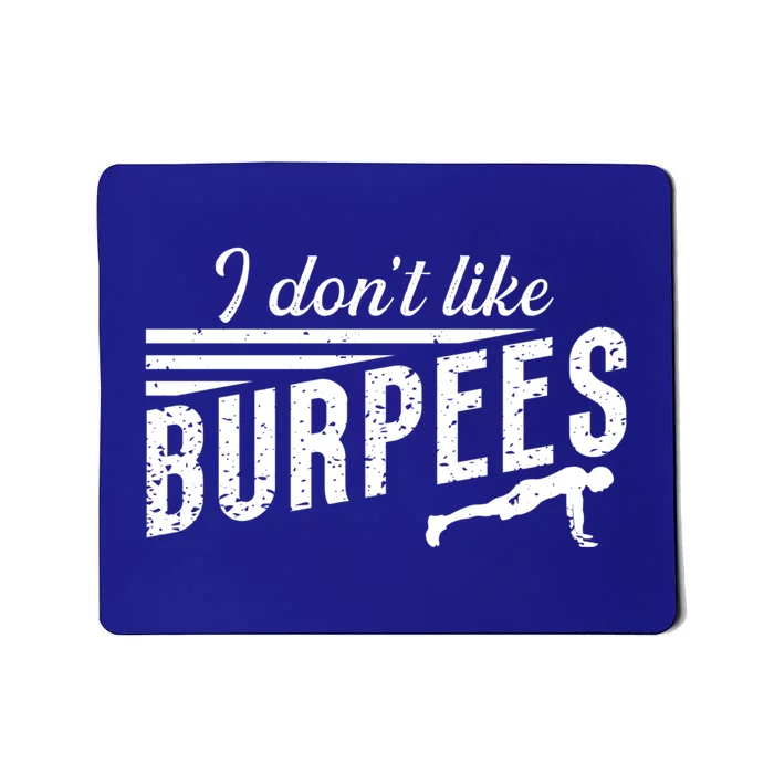 I Don't Like Burpees Street Workout Fitness Gift Mousepad