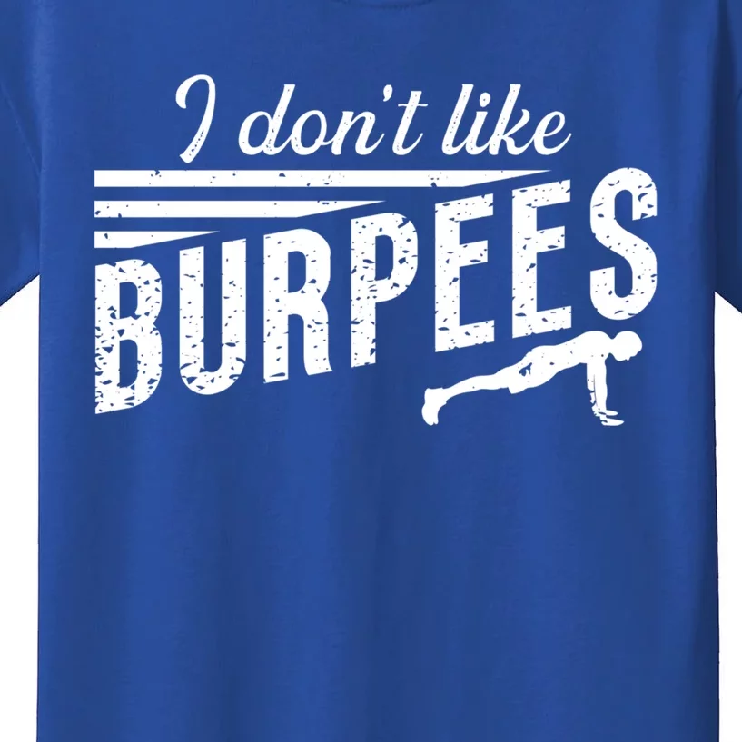 I Don't Like Burpees Street Workout Fitness Gift Kids T-Shirt