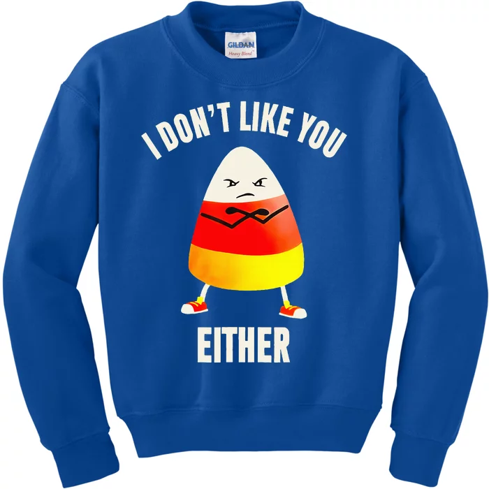 I Dont Like You Either Candy Corn Kids Sweatshirt