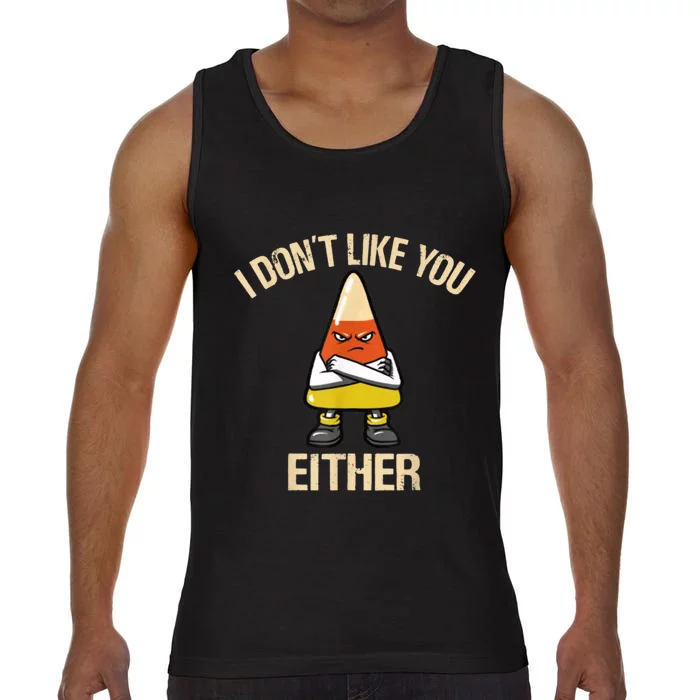 I Don't Like You Either Funny Halloween Candy Corn Comfort Colors® Tank Top