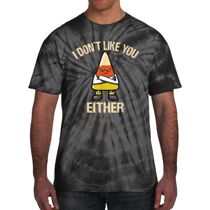 I Don't Like You Either Funny Halloween Candy Corn Tie-Dye T-Shirt