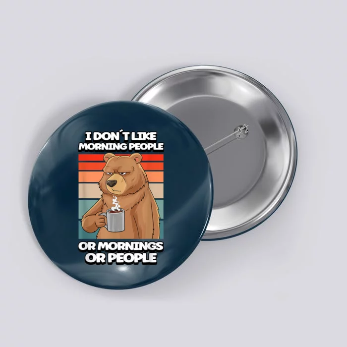 I Dont Like Morning People Bear Coffee Funny Vintage Button