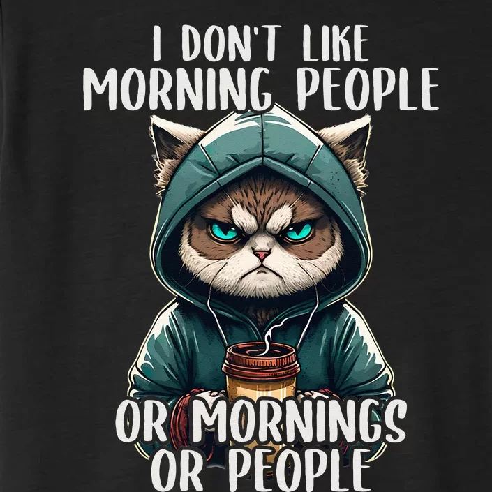 I Dont Like Morning People Coffee & Sarcastic Cat Grumpy ChromaSoft Performance T-Shirt