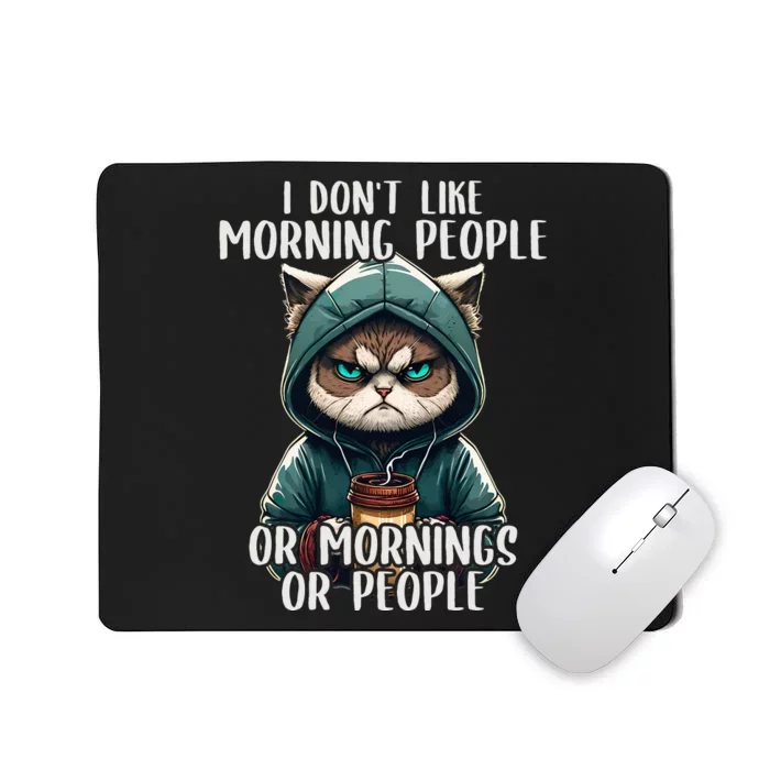 I Dont Like Morning People Coffee & Sarcastic Cat Grumpy Mousepad