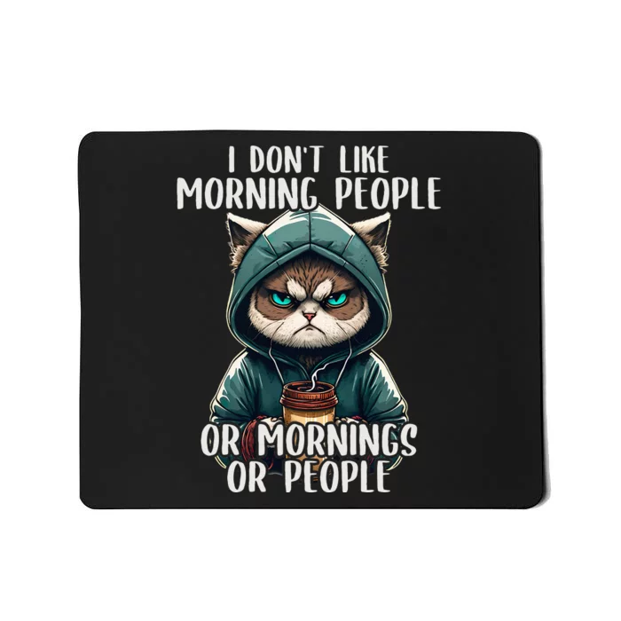 I Dont Like Morning People Coffee & Sarcastic Cat Grumpy Mousepad