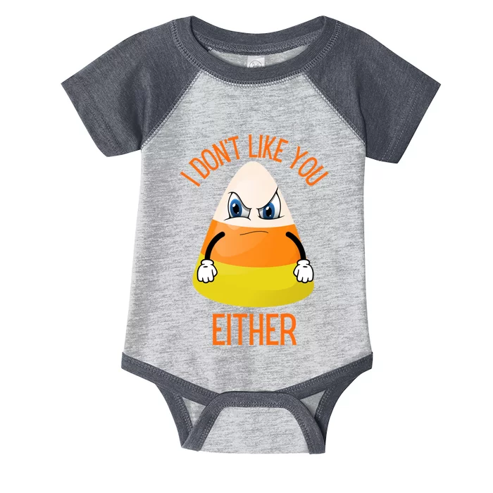 I Don't Like You Either Funny Halloween Candy Corn Infant Baby Jersey Bodysuit