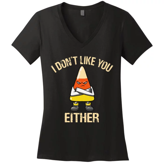 i don't like you either candy corn funny corn lover Women's V-Neck T-Shirt