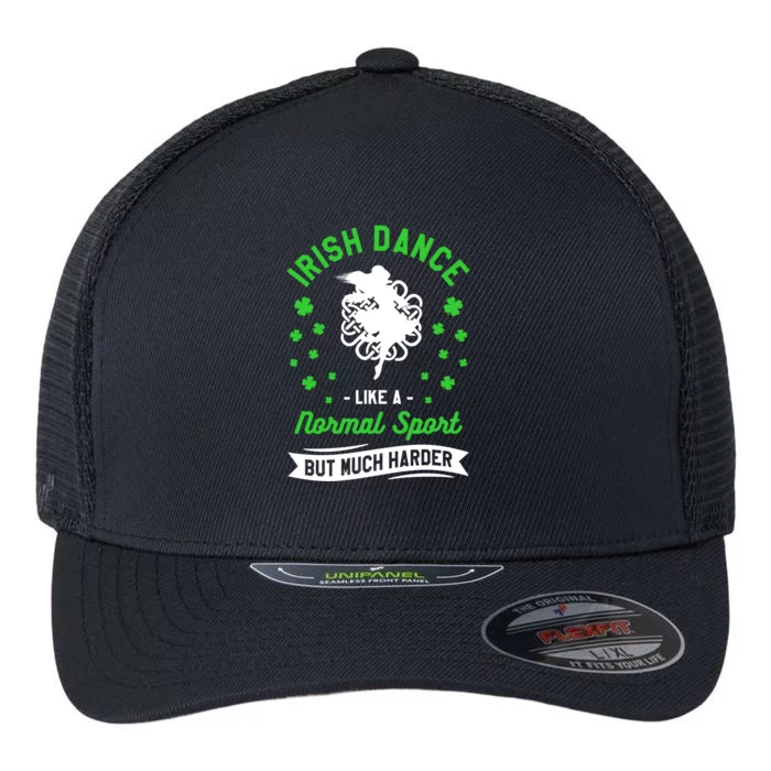 Irish Dance Like A Normal Sport But Much Cooler St Patrick Funny Gift Flexfit Unipanel Trucker Cap