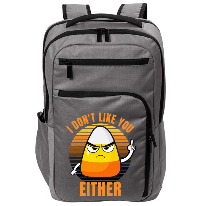 I DonT Like You Either Candy Corn Halloween Impact Tech Backpack