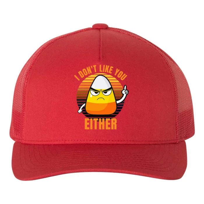 I DonT Like You Either Candy Corn Halloween Yupoong Adult 5-Panel Trucker Hat