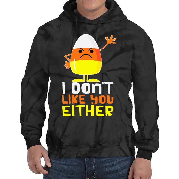 I Don't Like You Either Funny Halloween Candy Corn Tie Dye Hoodie