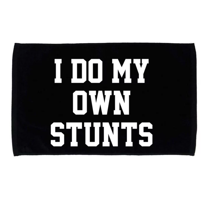 I Do My Own Stunts Expert Funny Motivational Best Inspired Gift Microfiber Hand Towel