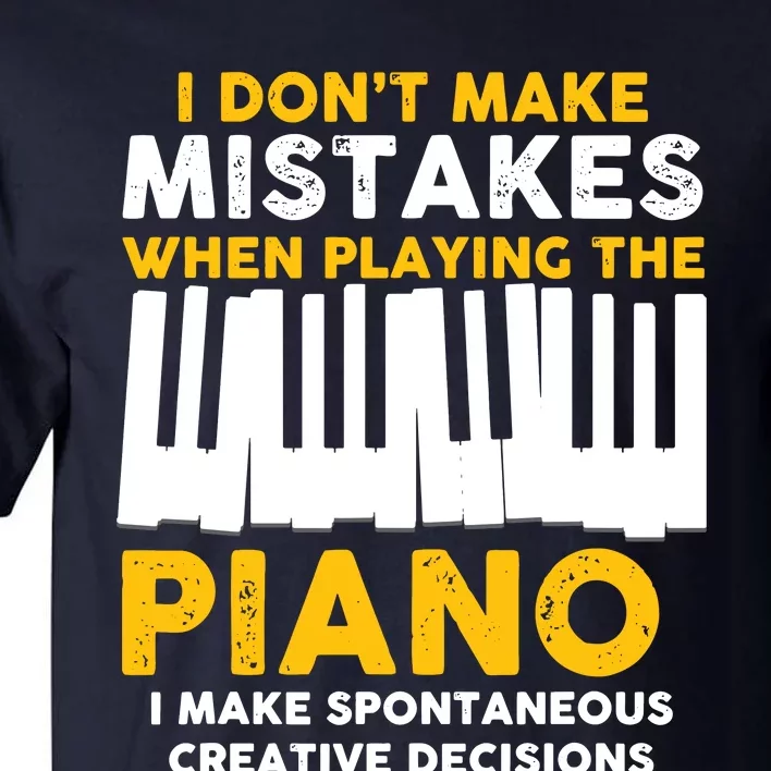 I Don't Make Mistakes Piano Musician Humor Tall T-Shirt