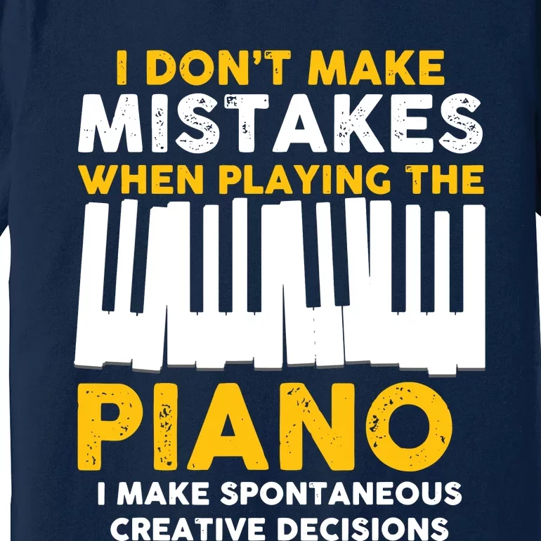 I Don't Make Mistakes Piano Musician Humor Premium T-Shirt