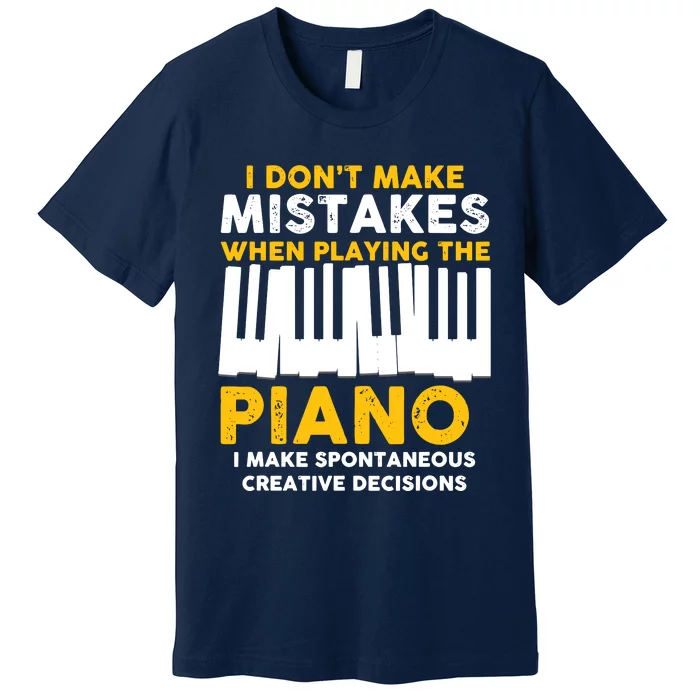 I Don't Make Mistakes Piano Musician Humor Premium T-Shirt