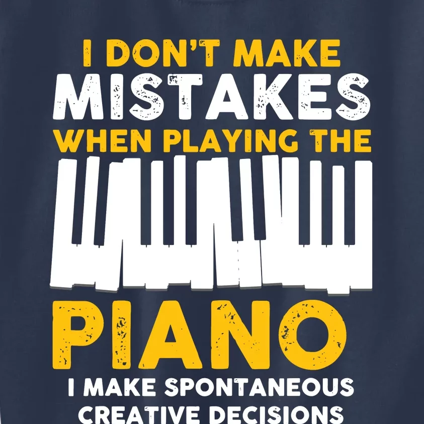 I Don't Make Mistakes Piano Musician Humor Kids Sweatshirt