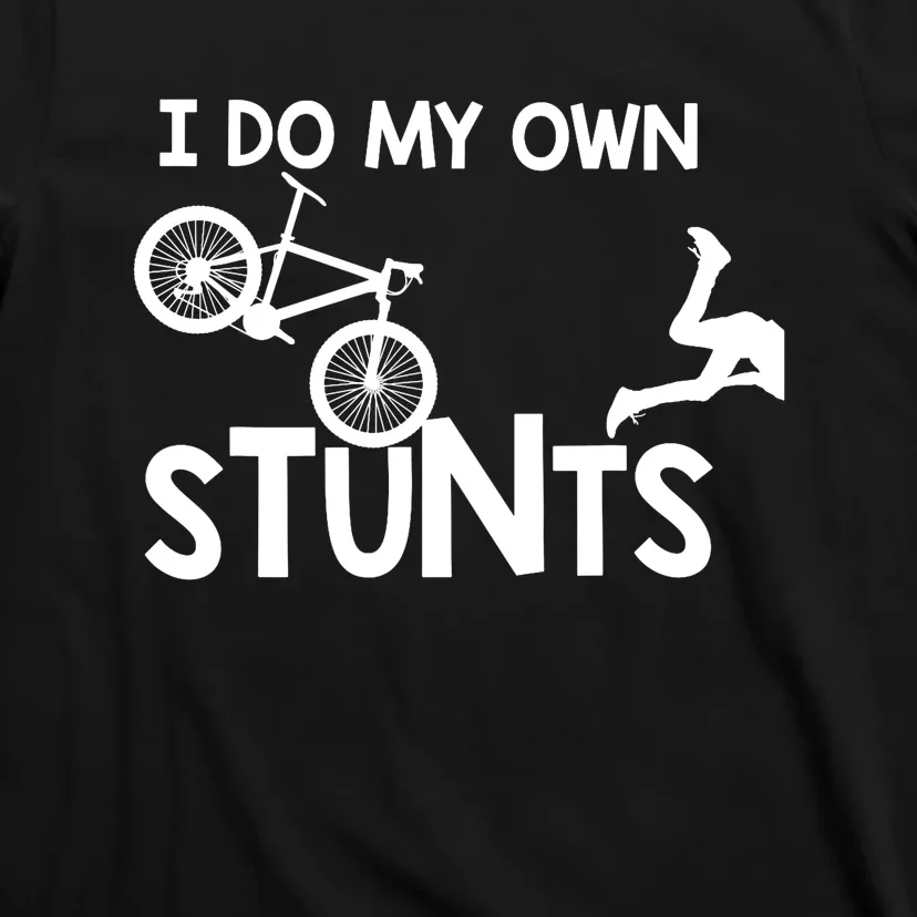 I Do My Own Stunts Mountain Biker Funny T-Shirt