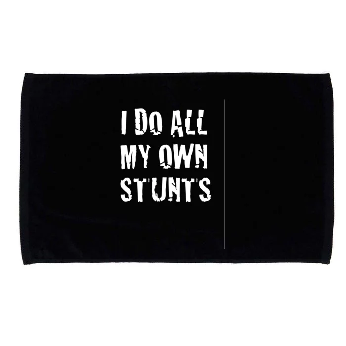 I Do My Own Stunts Funny Broken Arm Leg Gift Idea Funny Gift Microfiber Hand Towel