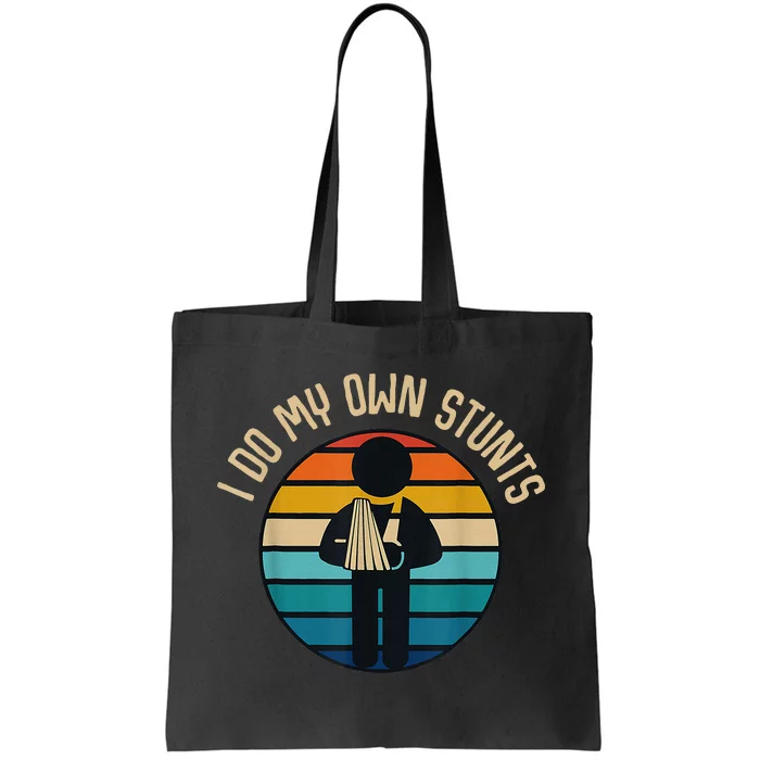 I Do My Own Stunts Get Well Gifts Funny Injury Hand Wrist Tote Bag