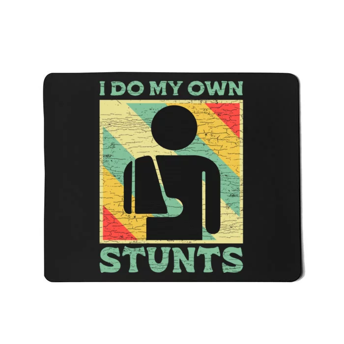 I Do My Own Stunts Broken Arm Gifts Funny Injury Gift Mousepad