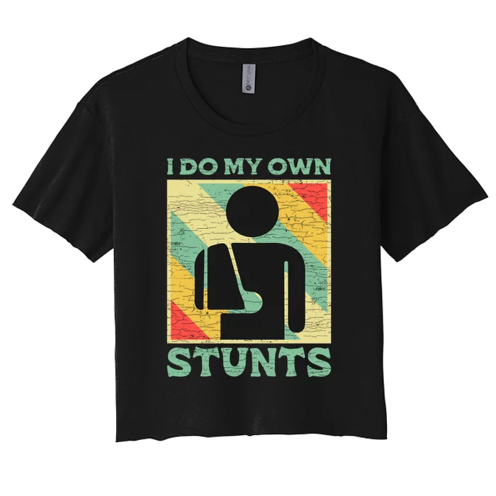 I Do My Own Stunts Broken Arm Gifts Funny Injury Gift Women's Crop Top Tee