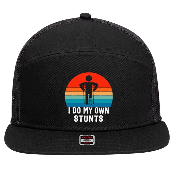 I Do My Own Stunts - Get Well Gift - Injury Leg - Broken Arm 7 Panel Mesh Trucker Snapback Hat