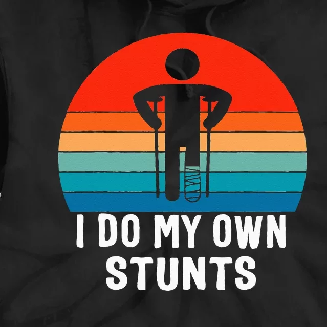 I Do My Own Stunts - Get Well Gift - Injury Leg - Broken Arm Tie Dye Hoodie