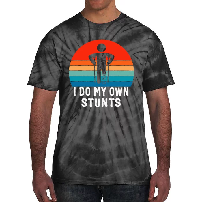 I Do My Own Stunts - Get Well Gift - Injury Leg - Broken Arm Tie-Dye T-Shirt