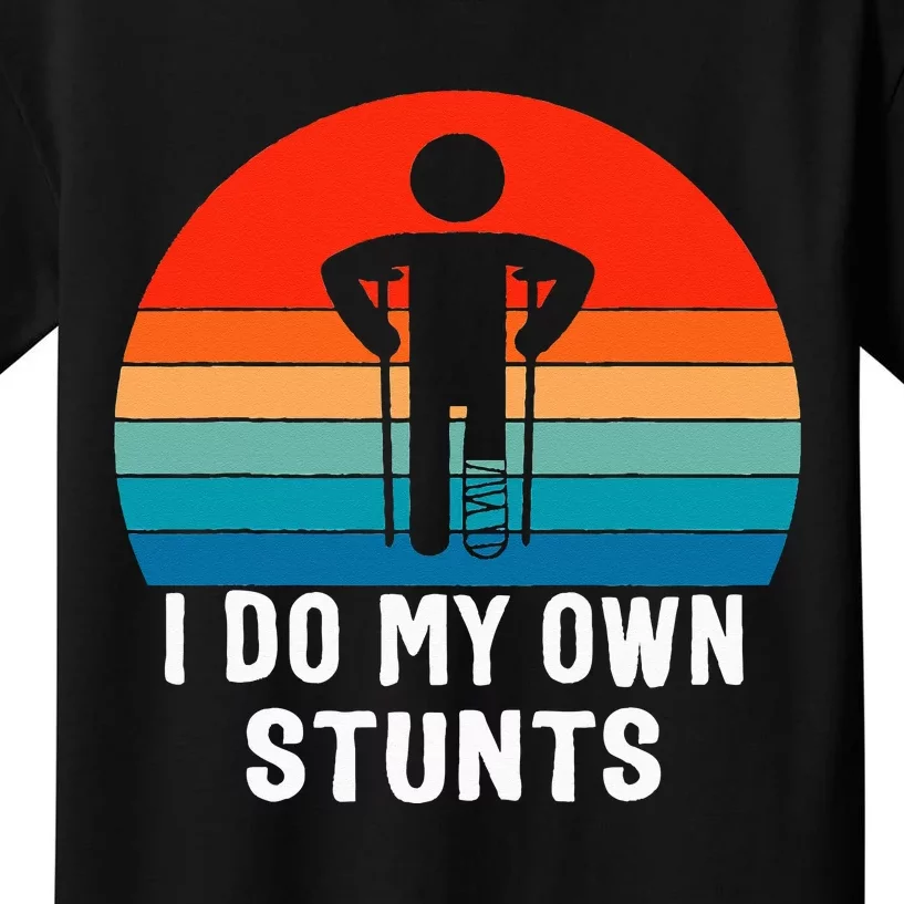 I Do My Own Stunts - Get Well Gift - Injury Leg - Broken Arm Kids T-Shirt