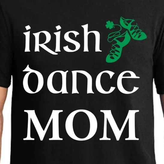 Irish Dance Mom Mother Soft Shoes St Patricks Day Feis Cool Gift Pajama Set