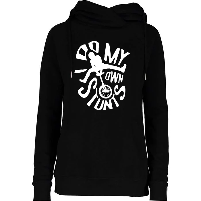 I Do My Own Stunts Bicycle Bike Accidents Broken Bone Injury Gift Womens Funnel Neck Pullover Hood