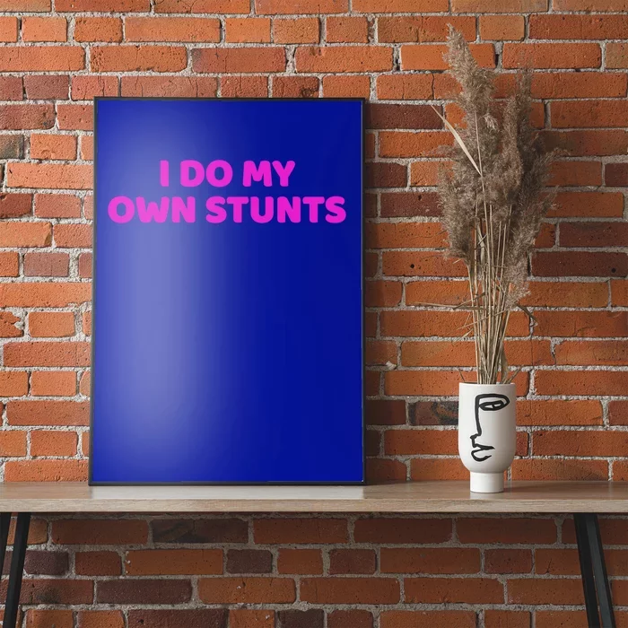 I Do My Own Stunts Get Well Soon Accident Gift Poster