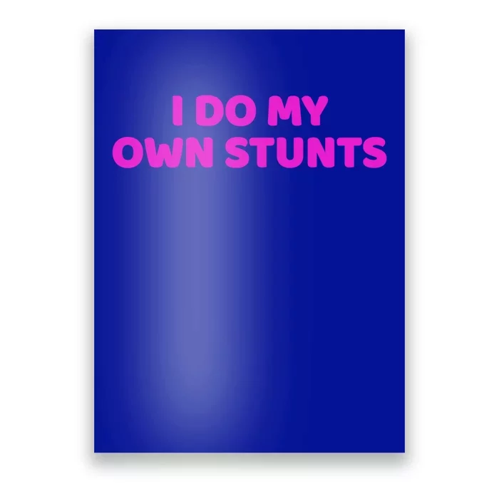 I Do My Own Stunts Get Well Soon Accident Gift Poster