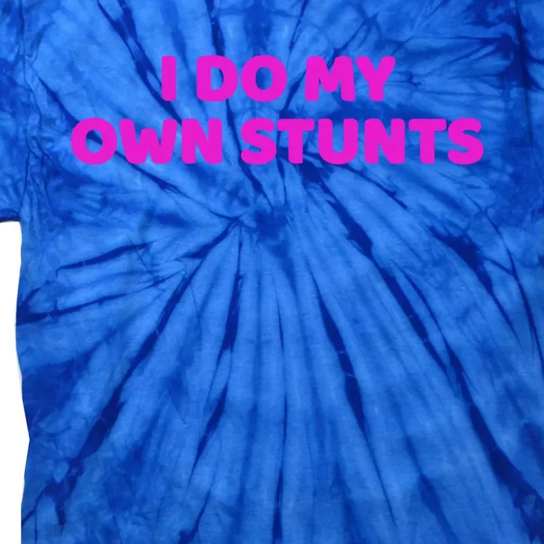 I Do My Own Stunts Get Well Soon Accident Gift Tie-Dye T-Shirt