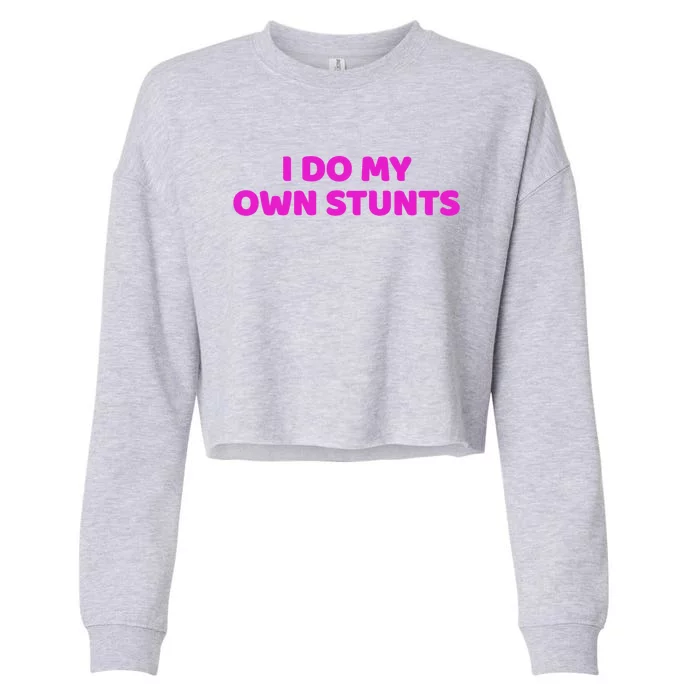 I Do My Own Stunts Get Well Soon Accident Gift Cropped Pullover Crew