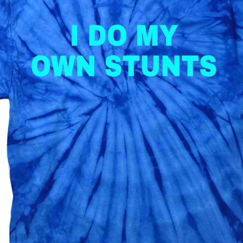 I Do My Own Stunts Get Well Soon Funny Gift Tie-Dye T-Shirt