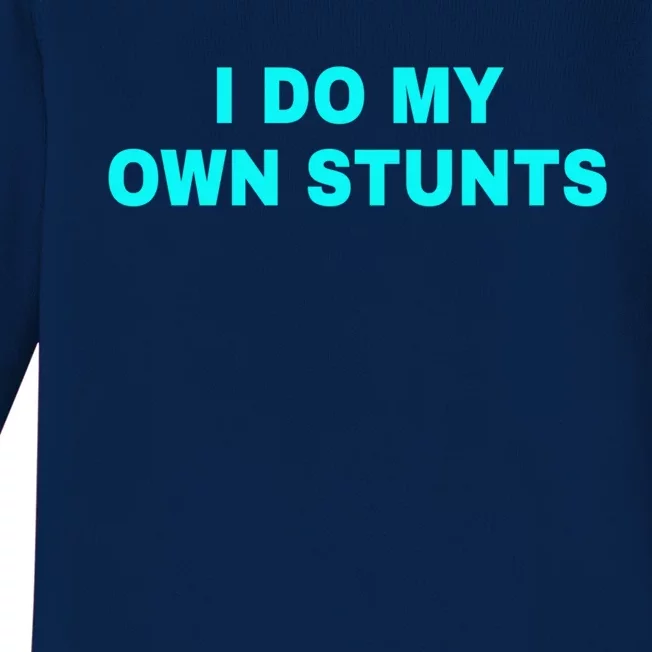 I Do My Own Stunts Get Well Soon Funny Gift Baby Long Sleeve Bodysuit