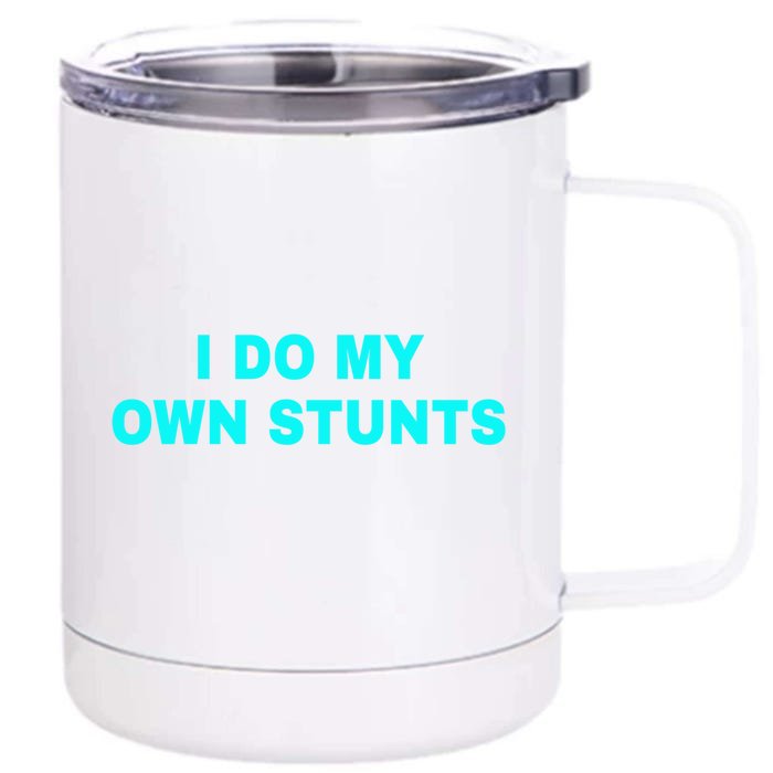 I Do My Own Stunts Get Well Soon Funny Gift Front & Back 12oz Stainless Steel Tumbler Cup