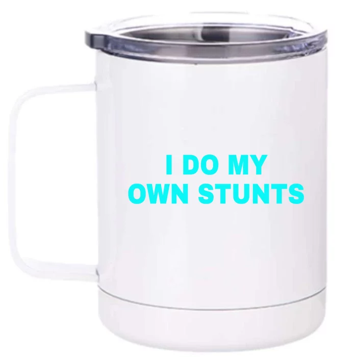 I Do My Own Stunts Get Well Soon Funny Gift Front & Back 12oz Stainless Steel Tumbler Cup