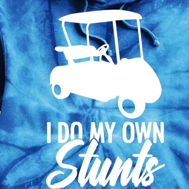 I Do My Own Stunts Golfing Golf Cart For Golfer Golf Lover Great Gift Tie Dye Hoodie