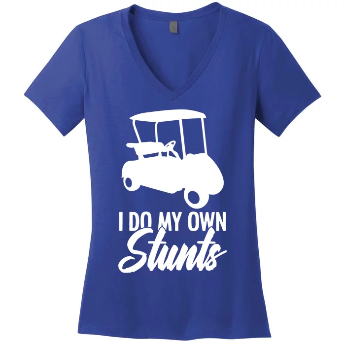 I Do My Own Stunts Golfing Golf Cart For Golfer Golf Lover Great Gift Women's V-Neck T-Shirt